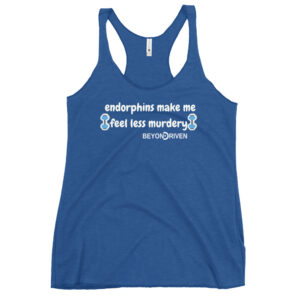 Endorphins make me feel less Murdery Women's Funny Racerback Tank